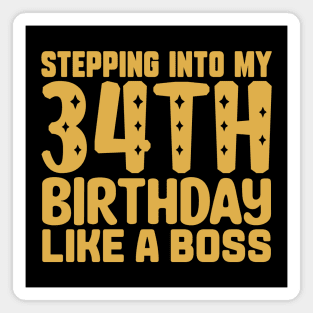 Stepping Into My 34th Birthday Like A Boss Magnet